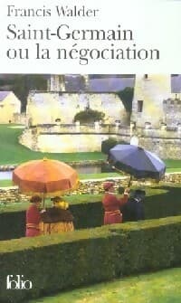 Saint-Germain ou la négociation - Francis Walder