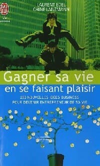 Gagner sa vie en se faisant plaisir - Laurent Edel