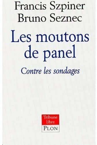 Les moutons de panel. Contre les sondages - Francis Szpiner