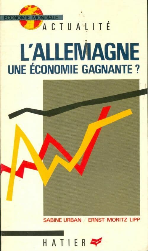 L'Allemagne : Une économie gagnante ? - Ernst-Moritz Lipp