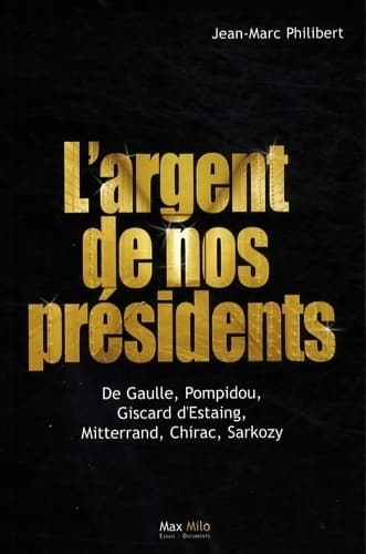 Largent de nos présidents - Jean-Marc Philibert