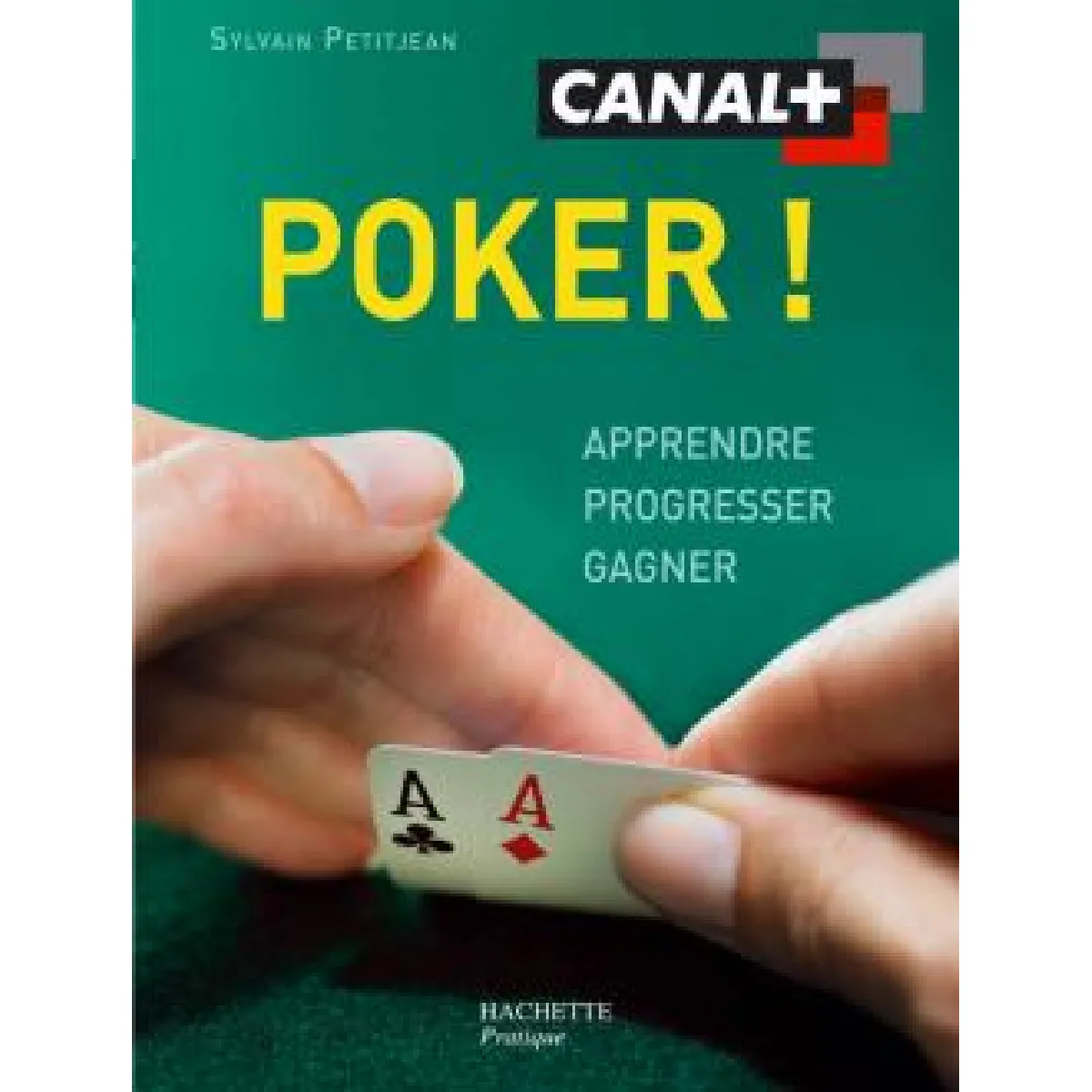 Poker ! : apprendre, progresser, gagner