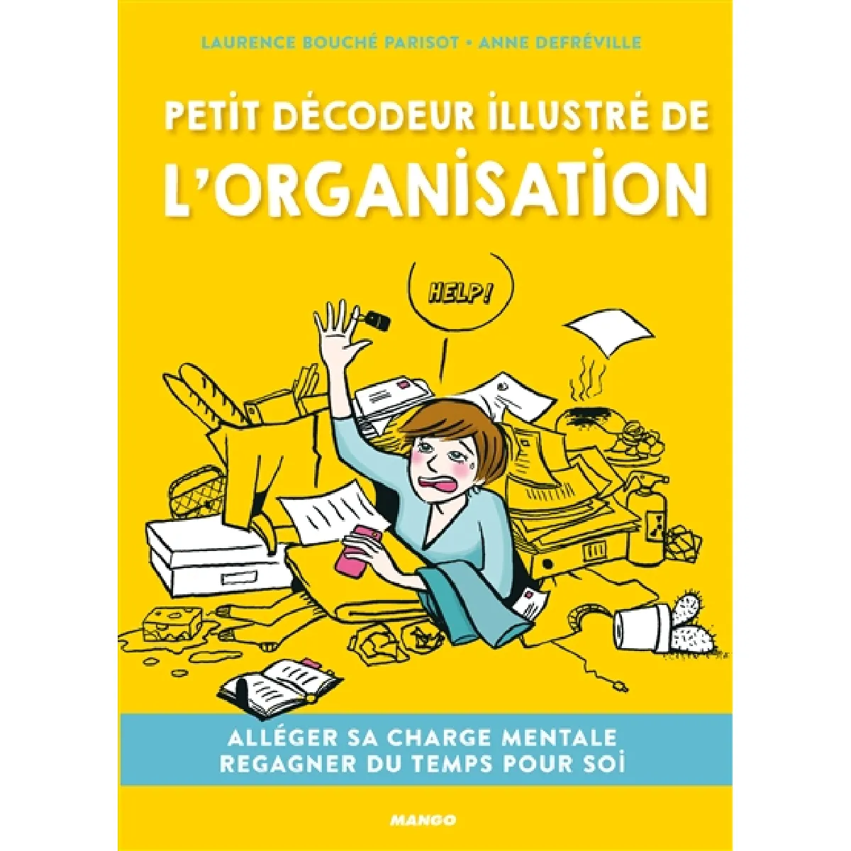 Petit décodeur illustré de l'organisation : alléger sa charge mentale, regagner du temps pour soi