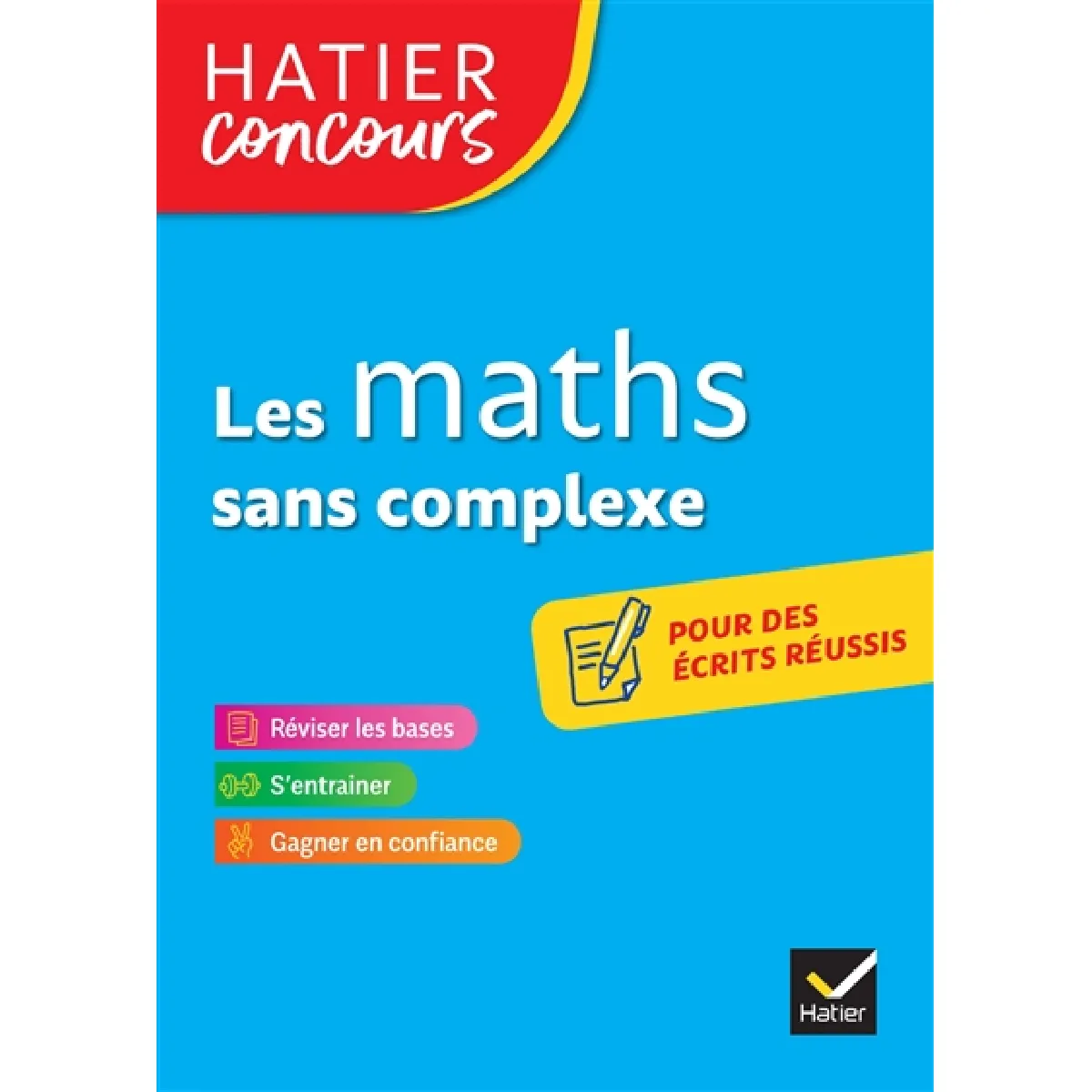 Les maths sans complexe : réviser les bases, s'entrainer, gagner en confiance